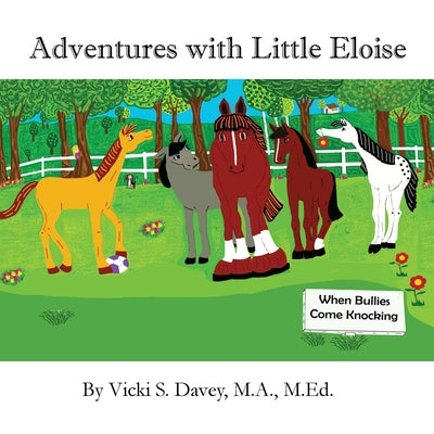 Adventures of Little Eloise: When Bullies Come Knocking by Davey, Vicki S.