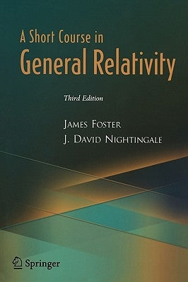 A Short Course in General Relativity by Foster, James A.
