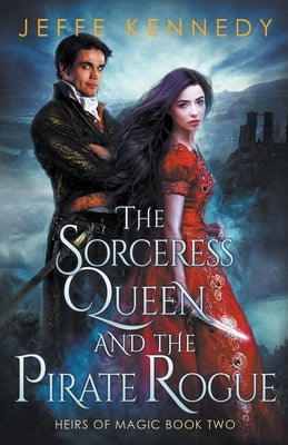 The Sorceress Queen and the Pirate Rogue by Kennedy, Jeffe