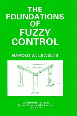 The Foundations of Fuzzy Control by Lewis, Harold W.