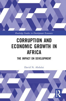 Corruption and Economic Growth in Africa: The Impact on Development by Abdulai, David N.