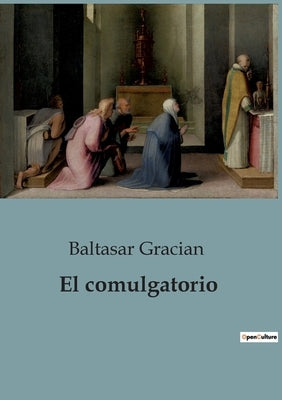 El comulgatorio by Gracian, Baltasar