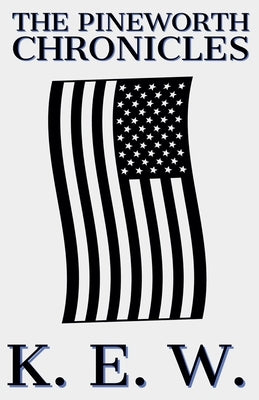 The Pineworth Chronicles by K. E. W.