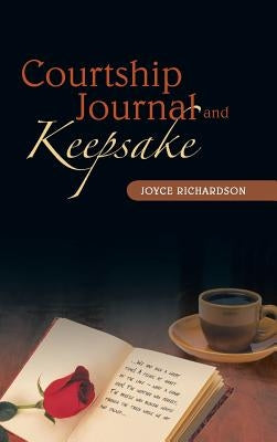 Courtship Journal and Keepsake by Richardson, Joyce