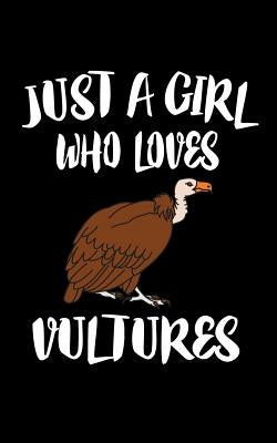 Just A Girl Who Loves Vultures: Animal Nature Collection by Marcus, Marko