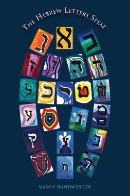 The Hebrew Letters Speak by Handwerger, Nancy