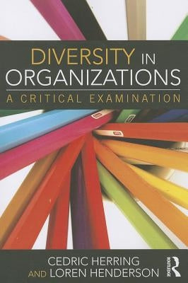 Diversity in Organizations: A Critical Examination by Herring, Cedric