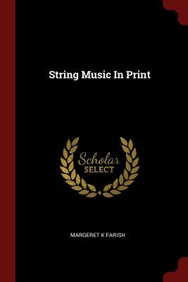 String Music In Print by Farish, Margeret K.