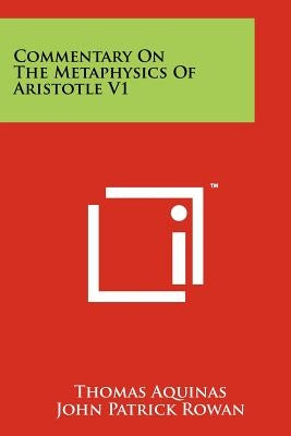 Commentary On The Metaphysics Of Aristotle V1 by Aquinas, Thomas