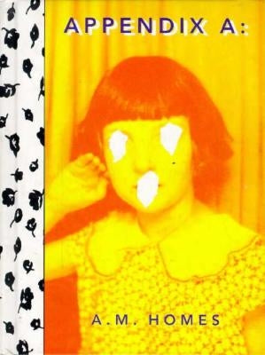 A.M. Homes: Appendix a by Homes, A. M.