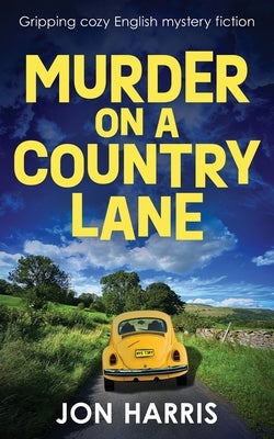 Murder on a Country Lane: Gripping cozy English mystery fiction by Harris, Jon
