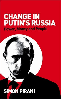 Change In Putin's Russia: Power, Money And People by Pirani, Simon