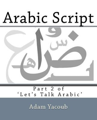 Arabic Script: Part 2 of 'Let's Talk Arabic' by Yacoub, Adam