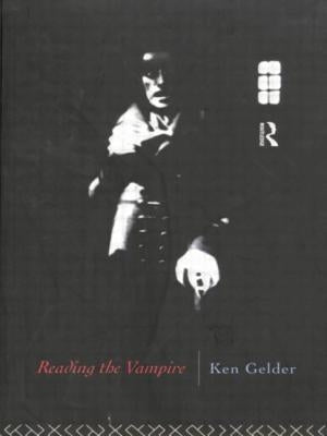 Reading the Vampire by Gelder, Ken