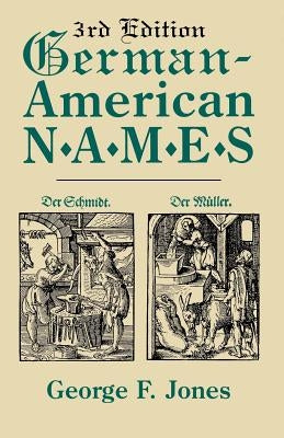 German-American Names. 3rd Edition by Jones, George F.