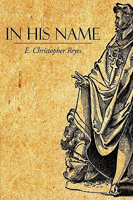 In His Name by Reyes, E. Christopher