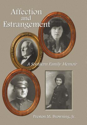 Affection and Estrangement: A Southern Family Memoir by Browning, Preston M., Jr.
