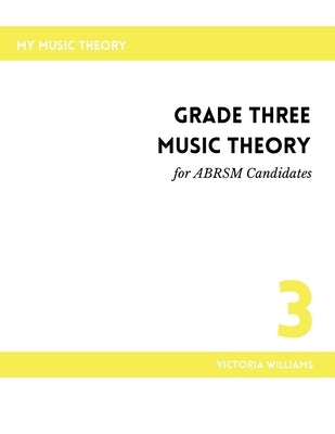 Grade Three Music Theory for ABRSM Candidates: 2nd Edition by Williams, Victoria