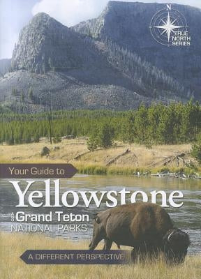 Your Guide to Yellowstone and Grand Teton National Parks: A Different Perspective by Hergenrather, John
