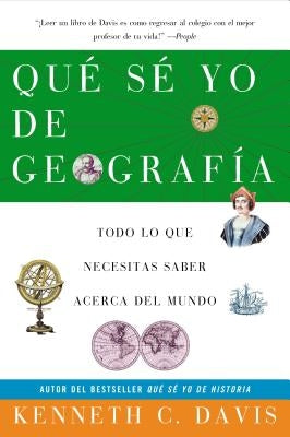 Que Se Yo de Geografia: Todo lo que Necesitas Saber Acerca del Mundo by Davis, Kenneth C.