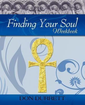 Finding Your Soul - Workbook by Durrett, Don