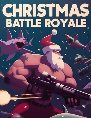 Christmas Battle Royale: A Coloring Book for Kids (of all ages...) by Ledbetter, Brian C.