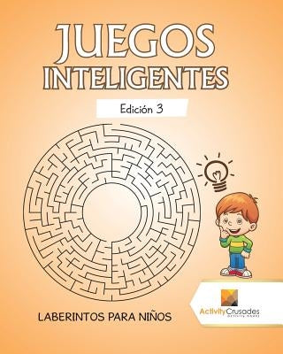 Juegos Inteligentes Edición 3: Laberintos Para Niños by Activity Crusades