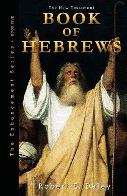 Book of Hebrews: Explosively Enhanced by Daley, Robert E.