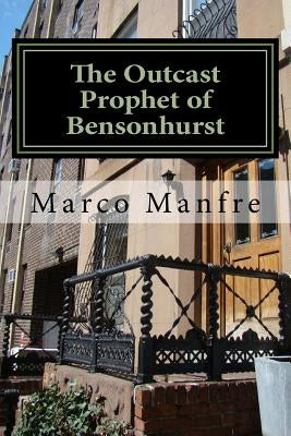 The Outcast Prophet of Bensonhurst by Manfre, Marco