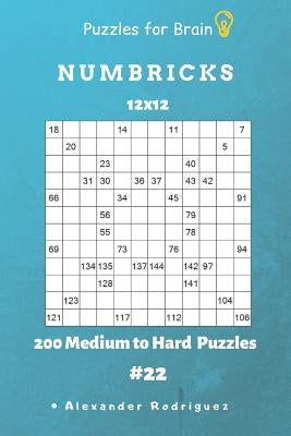 Puzzles for Brain - Numbricks 200 Medium to Hard Puzzles 12x12 vol. 22 by Rodriguez, Alexander