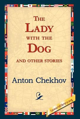 The Lady with the Dog and Other Stories by Chekhov, Anton Pavlovich