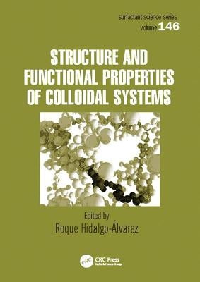 Structure and Functional Properties of Colloidal Systems by Hidalgo-Alvarez, Roque