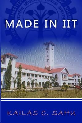 Made in IIT by Sahu, Kailas C.