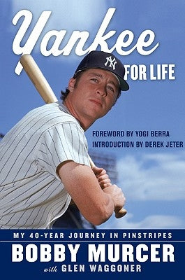 Yankee for Life by Murcer, Bobby