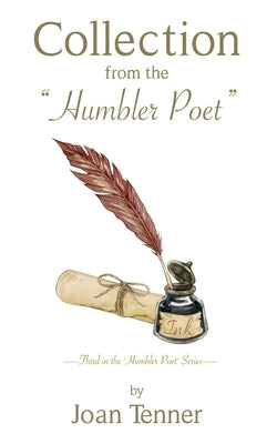 Collection from the "Humbler Poet": Third in the 'Humbler Poet' Series by Tenner, Joan