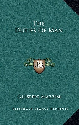 The Duties Of Man by Mazzini, Giuseppe