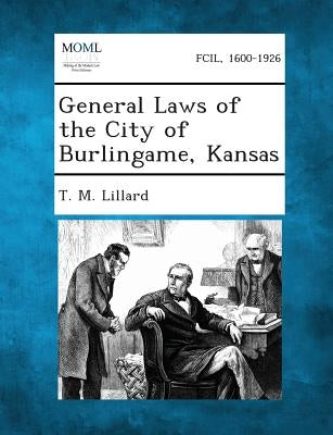General Laws of the City of Burlingame, Kansas by Lillard, T. M.