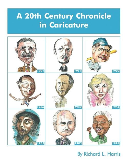 A 20th Century Chronicle in Caricature by Harris, Richard L.