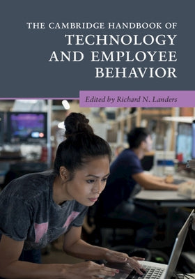 The Cambridge Handbook of Technology and Employee Behavior by Landers, Richard N.