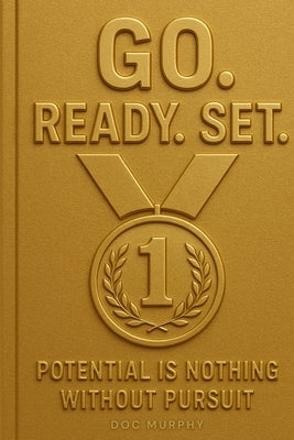 GO Ready Set!: Potential Is Nothing Without Pursuit by Murphy, Doc