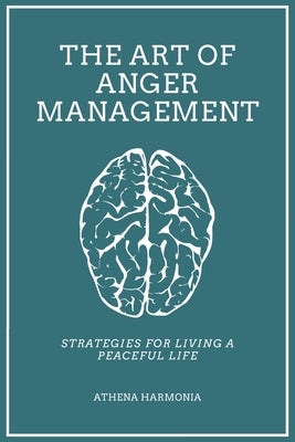 The Art of Anger Management: Strategies For Living A Peaceful Life by Wilson, Annastayzia