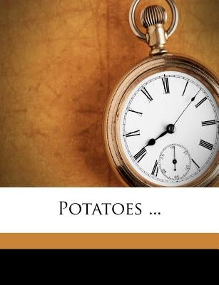 Potatoes ... by Taft, Levi Rawson