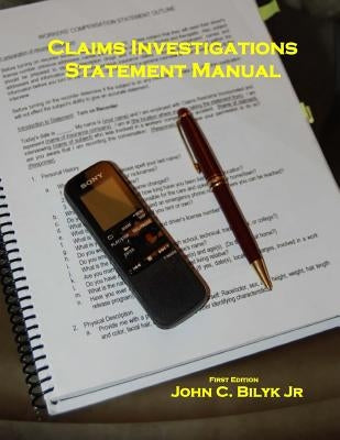 Claims Investigation Statement Manual by Bilyk Jr, John C.