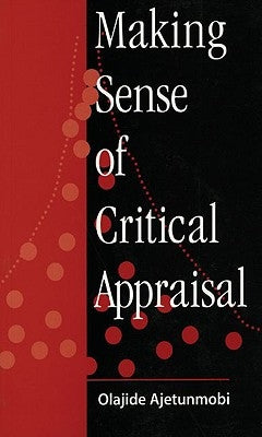 Making Sense of Critical Appraisal by Ajetunmobi, Olajide