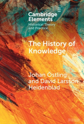 The History of Knowledge by Ãstling, Johan