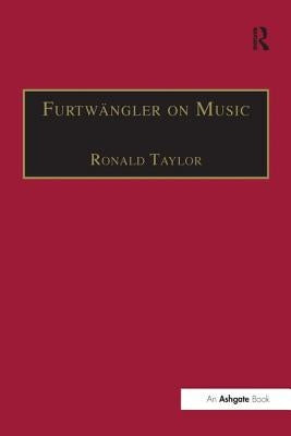 Furtwänler on Music: Essays and Addresses by Wilhelm Furtwänler by Taylor, Ronald