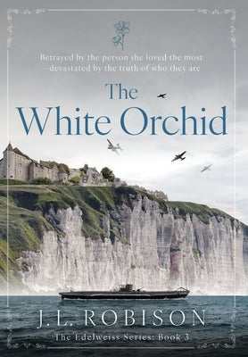 The White Orchid: Edelweiss Series Book 3 by Robison, Joan L.