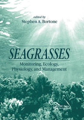 Seagrasses: Monitoring, Ecology, Physiology, and Management by Bortone, Stephen A.