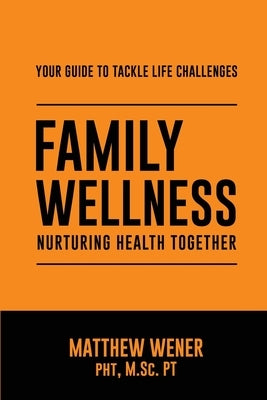 Family Wellness: Nurturing Health Together by Wener, Matthew