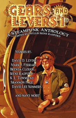 Gears and Levers 1: A Steampunk Anthology by Townsend, K. L.